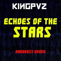 Kingpvz – Echoes of the Stars (Hardbass Remix)