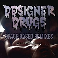Designer Drugs – Space Based (Remixes)