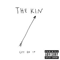 The Kin – Get On It