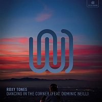 Roxy Tones, Dominic Neill – Dancing in the Corner