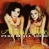 Alisha's Attic – Push It All Aside