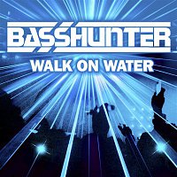 Basshunter – Walk On Water