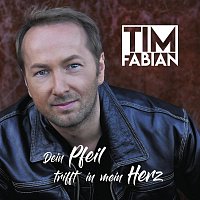 Tim Fabian – Dein Pfeil trifft in mein Herz