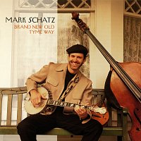 Mark Schatz – Brand New Old Tyme Way