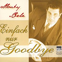 Monty Bela – Einfach nur Goodbye