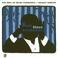 Walter "Shakey" Horton – The Soul Of Blues Harmonica