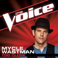 Mycle Wastman – Too Close [The Voice Performance]