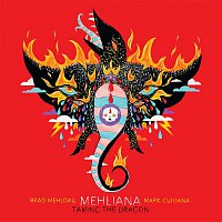 Brad Mehldau & Mark Guiliana – Mehliana: Taming The Dragon