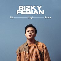 Rizky Febian – Tak Lagi Sama