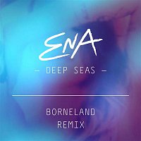 Ena – Deep Seas (Borneland Remix)