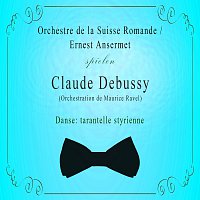 Orchestre de la Suisse Romande – Orchestre de la Suisse Romande / Ernest Ansermet spielen: Claude Debussy (Orchestration de Maurice Ravel): Danse: tarantelle styrienne
