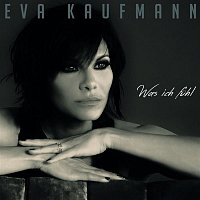 Eva Kaufmann – Was ich fuhl