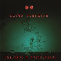 Mirek Vodrážka – Psychochaos & Chaosmos