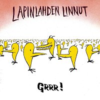 Lapinlahden Linnut – Grrr!