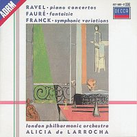 Alicia de Larrocha, London Philharmonic Orchestra, Lawrence Foster – Ravel: Piano Concertos/Franck: Variations symphoniques/Fauré: Fantaisie