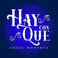 Angel Montoya – Hay Con Que