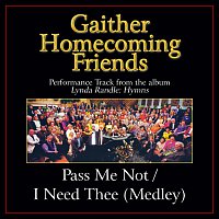 Pass Me Not / I Need Thee [Medley/Performance Tracks]