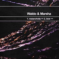 Waldo & Marsha – Melancholia/Love