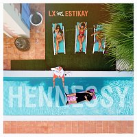 LX, Estikay – Hennessy