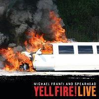 Michael Franti & Spearhead – Yell Fire! Live