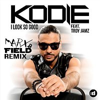 Kodie, Troy Jamz – I Look So Good (Marx & Field Remix)