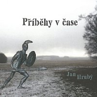 Jan Hrubý – Příběhy v čase