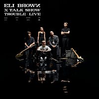 Eli Brown, Talk Show – Trouble [Talk Show Live Session]