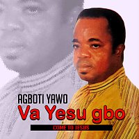 Agboti Yawo Mawunam – Va Yesu Gbo
