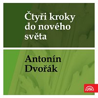 Čtyři kroky do nového světa - Antonín Dvořák