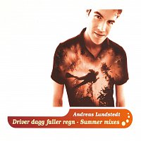 Andreas Lundstedt – Driver dagg faller regn - Summer Mixes