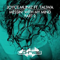 Joyce Muniz – Messin' With My Mind (feat. Taliwa) [Pt. 2]