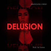 Alexstereotip, Miriam – Delusion (feat. Miriam)