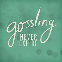 Gossling – Never Expire