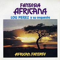 Lou Pérez y Su Orquesta – Fantasía Africana
