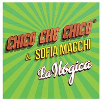 Chico Che Chico, Sofia Macchi – La Ilógica