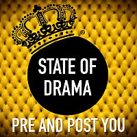 State Of Drama – Pre And Post You