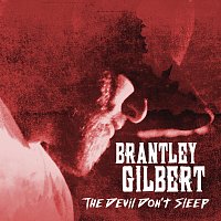 Brantley Gilbert – The Devil Don't Sleep
