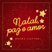 Moises Cleyton – Natal Paz E Amor