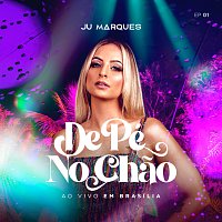 Juliana Marques – De Pé No Chao EP1 [Ao Vivo Em Brasília]