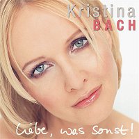 Kristina Bach – Liebe, was sonst!
