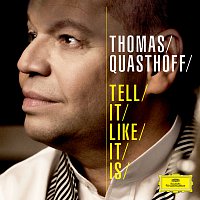 Thomas Quasthoff – Tell It Like It Is
