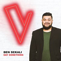 Ben Sekali – Say Something [The Voice Australia 2018 Performance / Live]