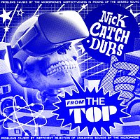 Nick Catchdubs – From The Top