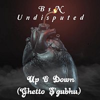 BsN Undisputed – Up & Down (Ghetto S'gubhu)