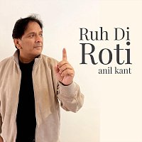 Anil Kant – Ruh Di Roti
