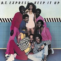B.T. Express – Keep It Up