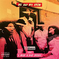 TE dness – Me And My Crew (feat. E.Mak & Big Zeeks)