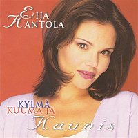 EIJA KANTOLA – Kylma kuuma ja kaunis