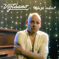 Vojtaano – Kde tě mám?