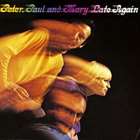 Peter, Paul, Mary – Late Again